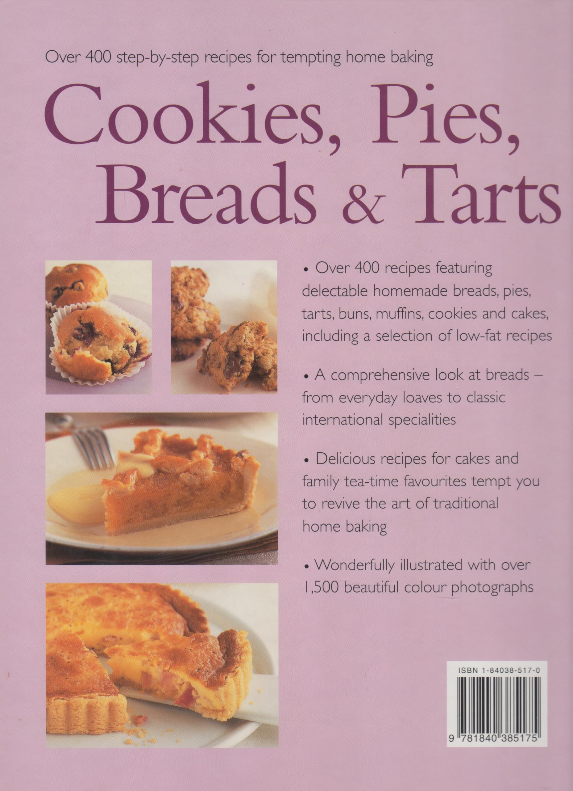 The Practical Encyclopedia of Baking Breads Muffins Cakes Pies Tarts Cookies Bars Over 400 Step-by-Step Recipes with Over 1,500 Photographs