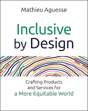Inclusive By Design: Crafting Products and Services for a More Equitable World-Wow! eBook