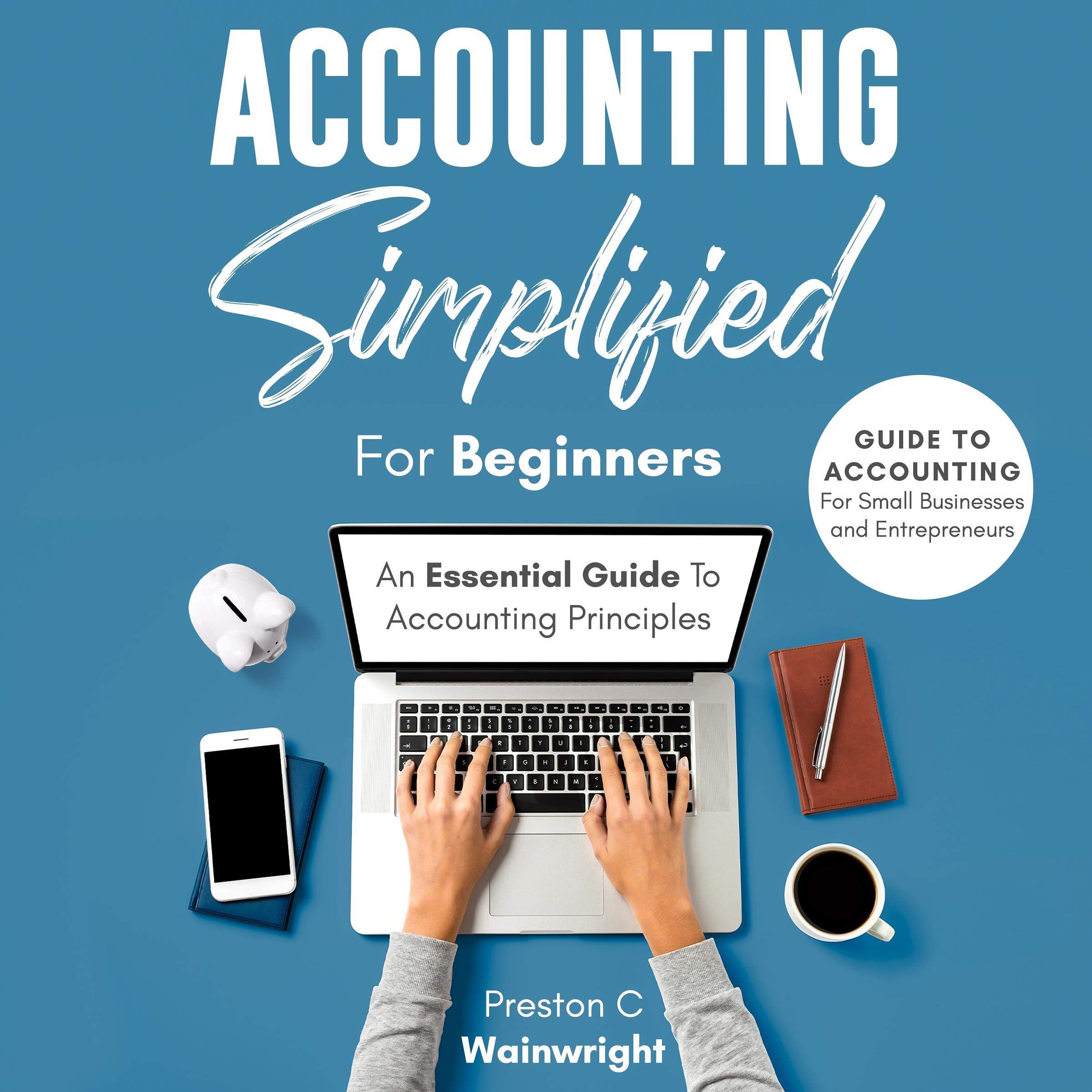 Cover art for Accounting Simplified for Beginners: Guide to Accounting for Small Businesses and Entrepreneurs