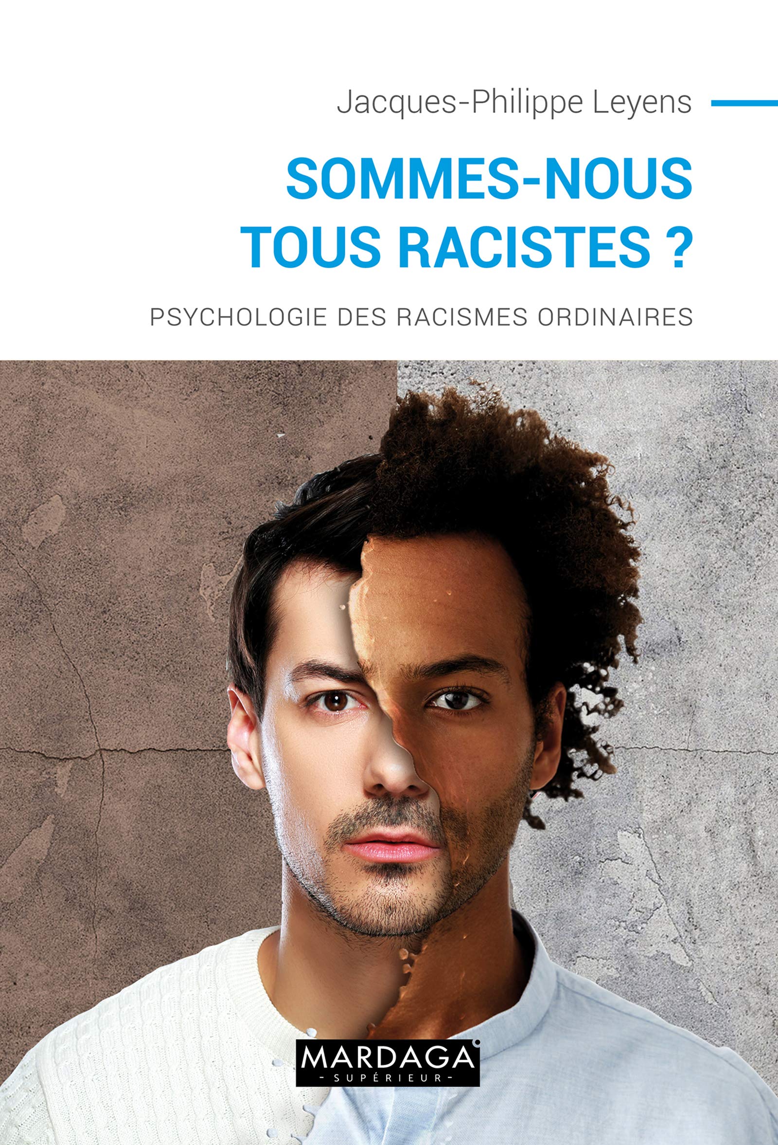 Sommes-nous tous racistes ?: Psychologie des racismes ordinaires - nouvelle édition (PSY. Individus, groupes, cultures t. 7) (French Edition)
