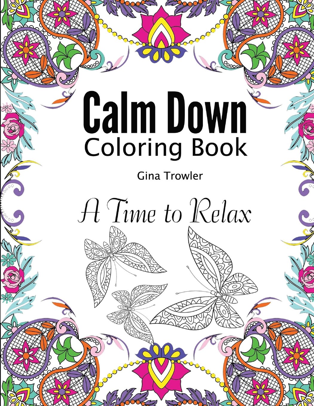 Calm Down Coloring Book: A Time to Relax