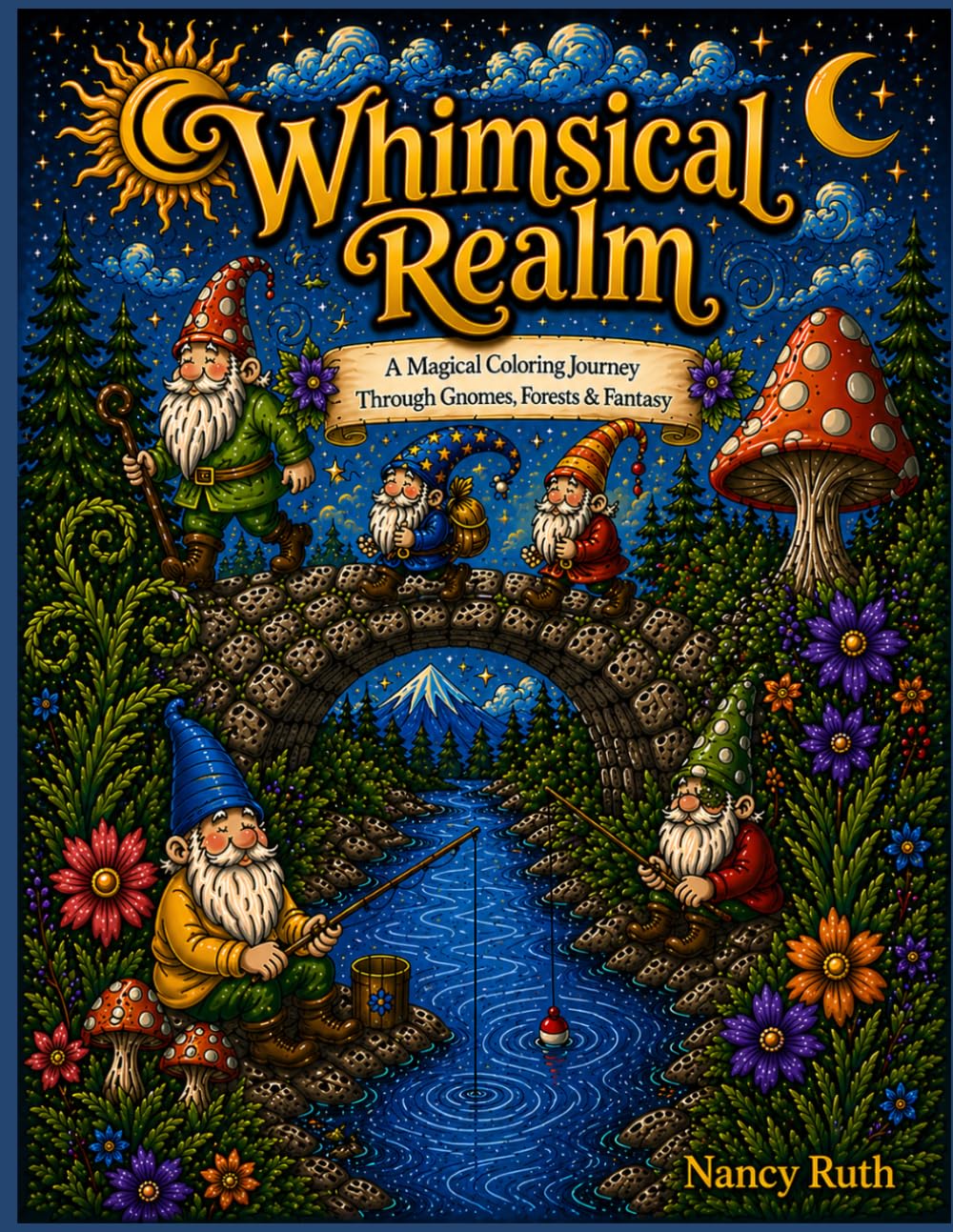 Whimsical Realms: Relaxing Pages of Cozy Cottages, Magical Forests, Mushrooms & Dreamy Designs for Stress Relief
