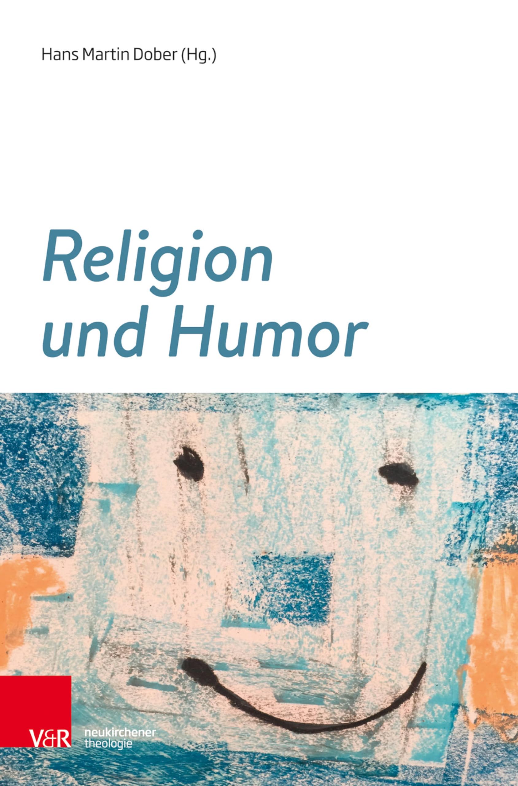 Religion und Humor (Theologie Interdisziplinär 18)
