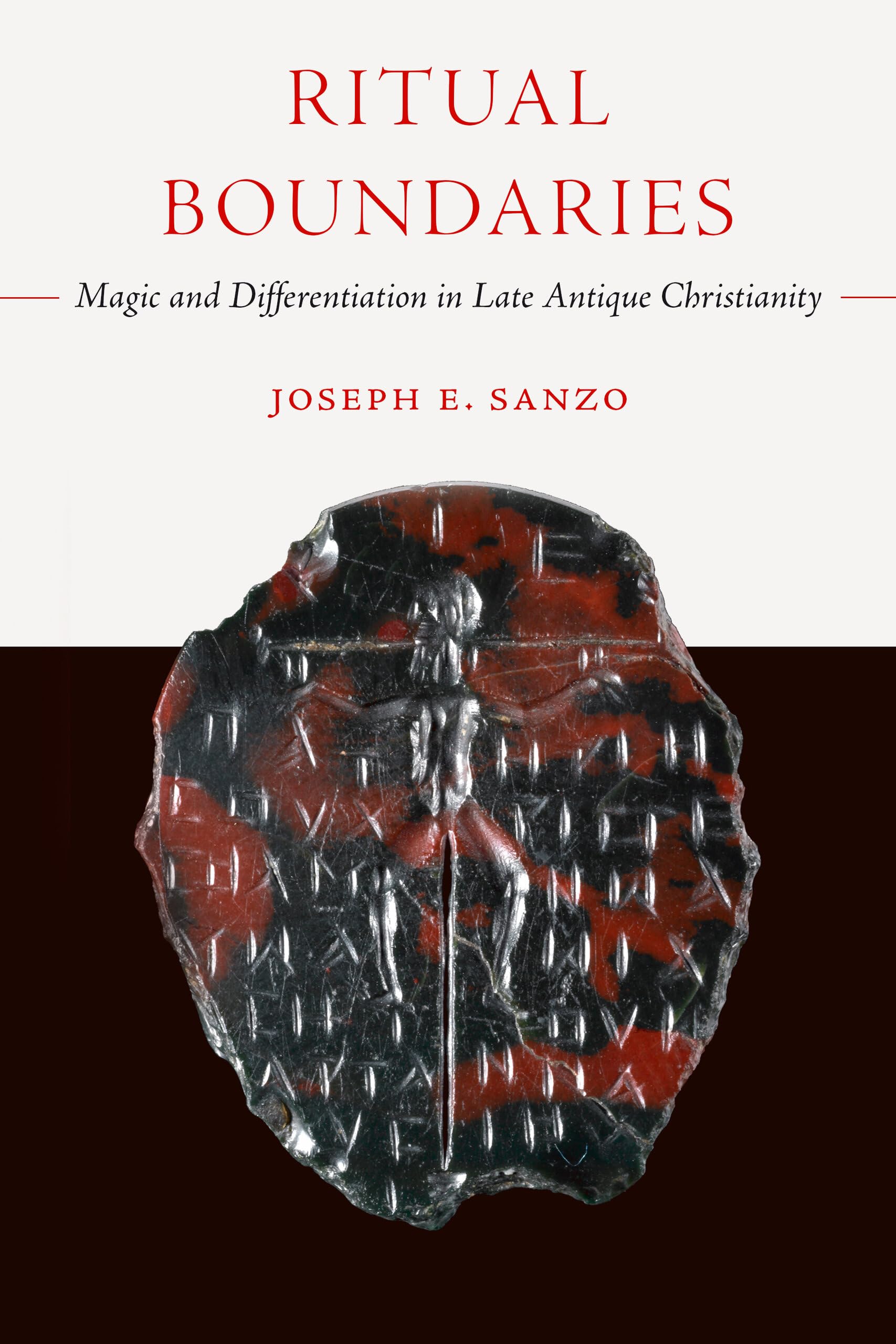 Ritual Boundaries: Magic and Differentiation in Late Antique Christianity: 14 (Christianity in Late Antiquity)