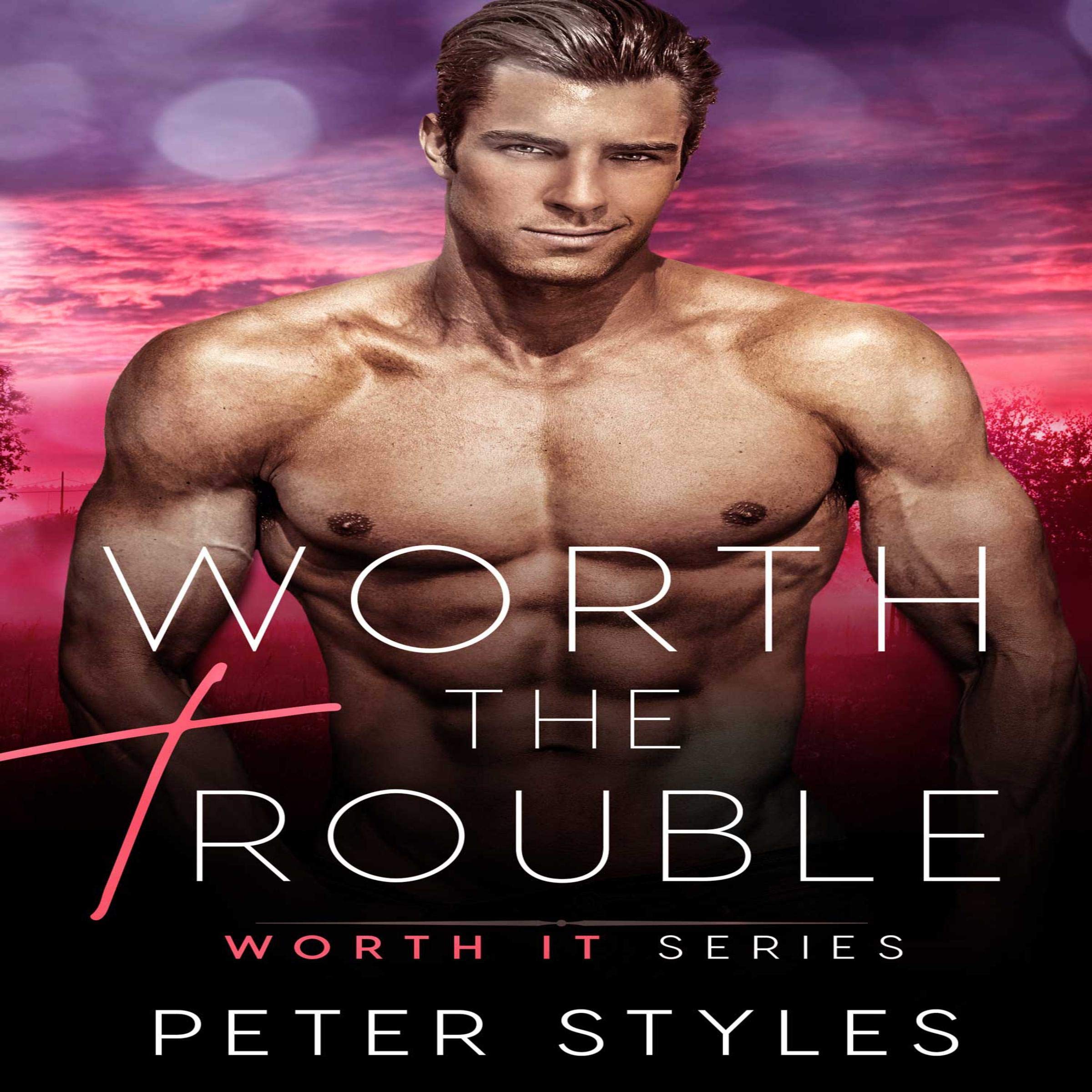 Worth the Trouble: Worth It Series, Book 7