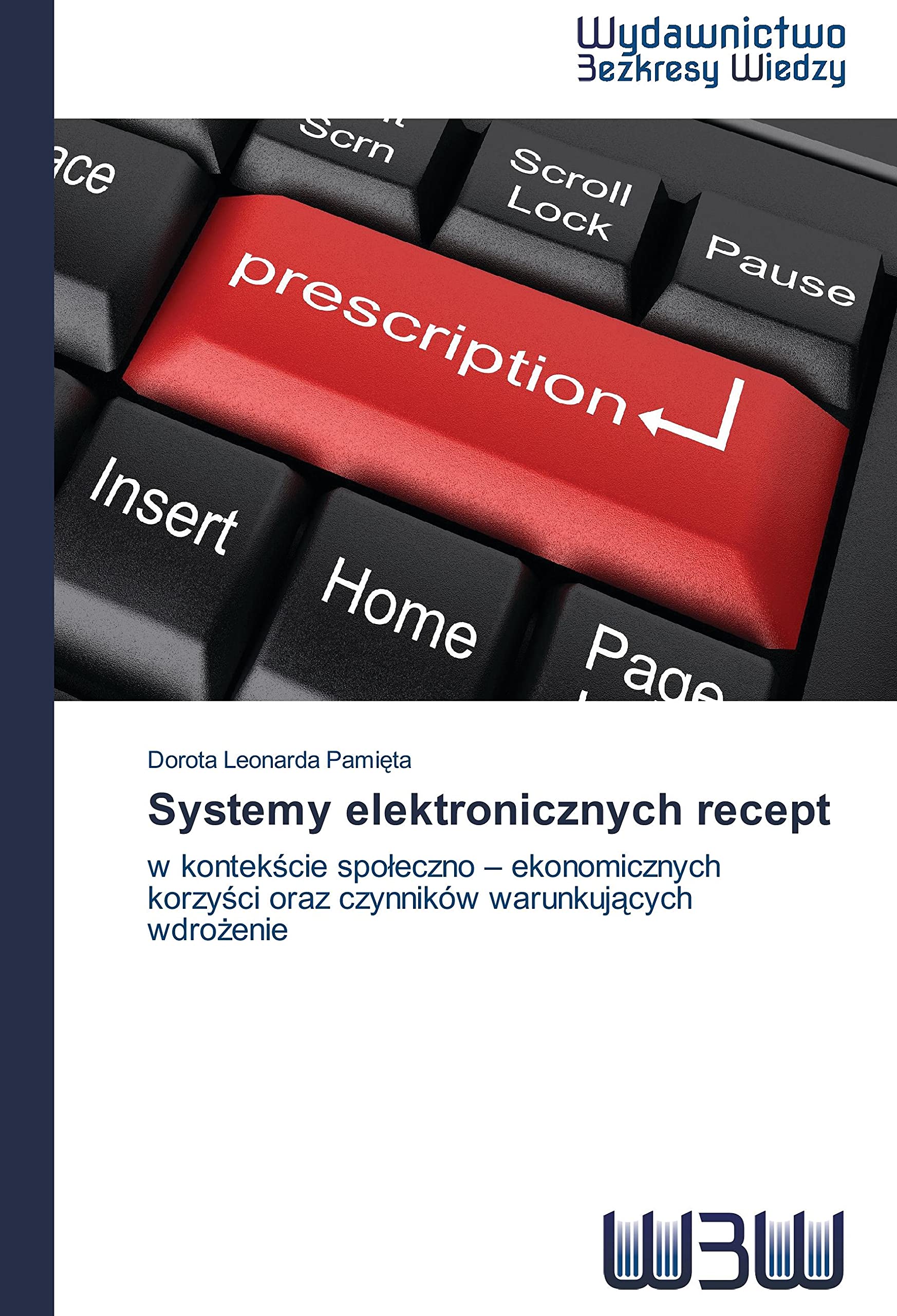Systemy elektronicznych recept: w kontekscie spoleczno - ekonomicznych korzysci oraz czynników warunkujacych wdrozenie