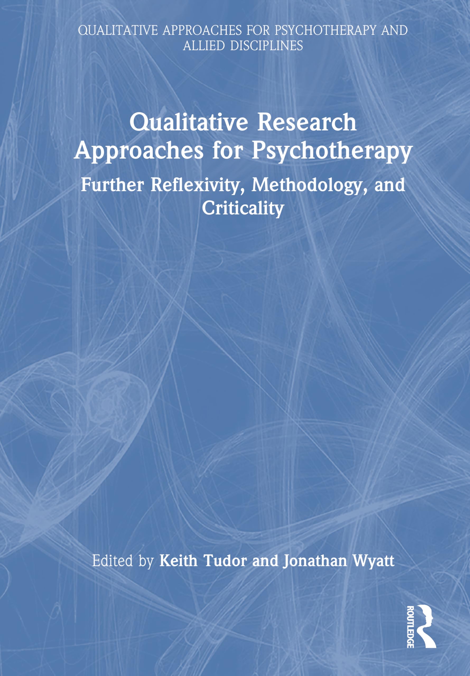 Qualitative Research Approaches for Psychotherapy: Further Reflexivity, Methodology, and Criticality