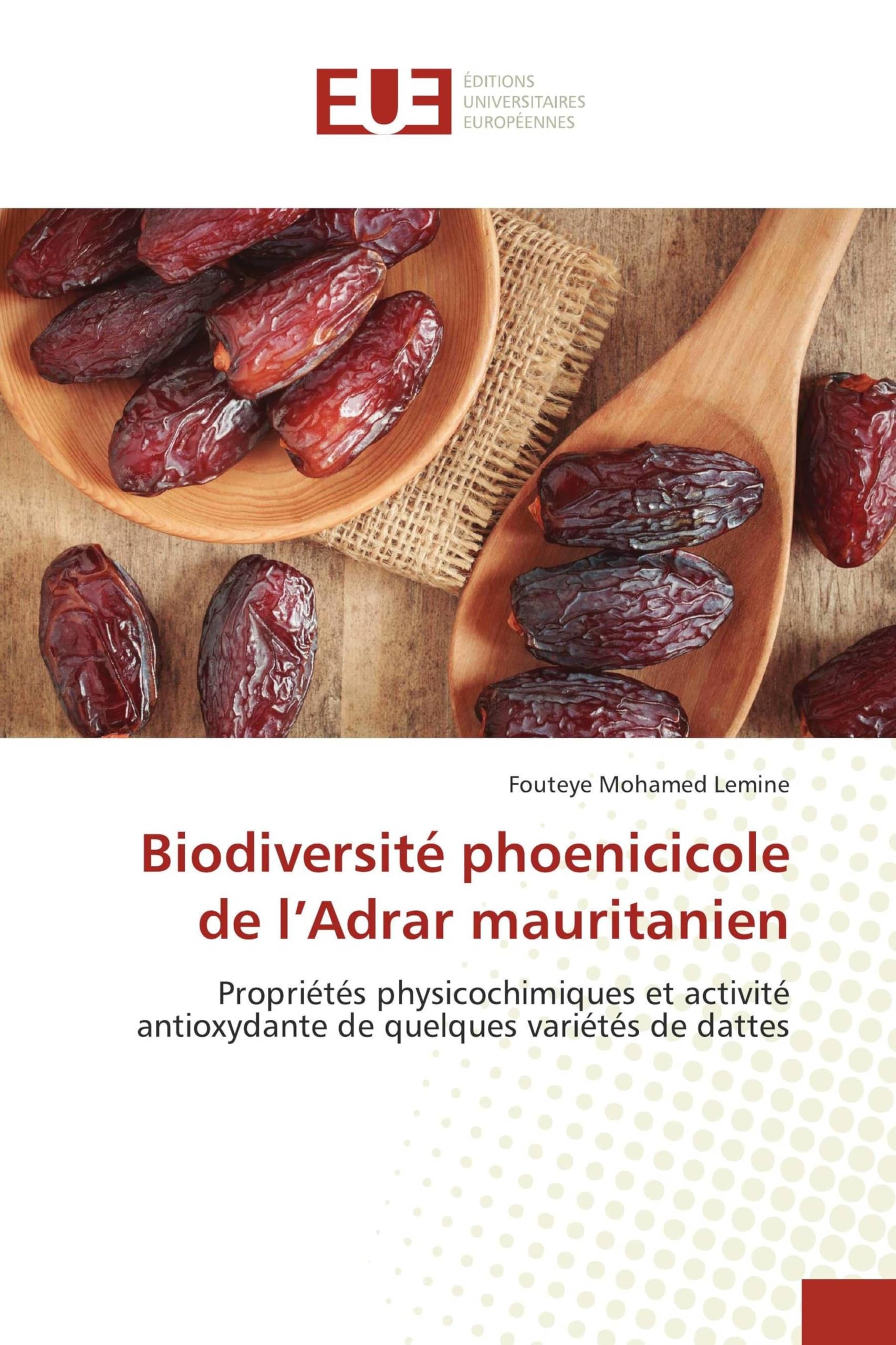 Biodiversité phoenicicole de l'Adrar mauritanien: Propriétés physicochimiques et activité antioxydante de quelques variétés de dattes