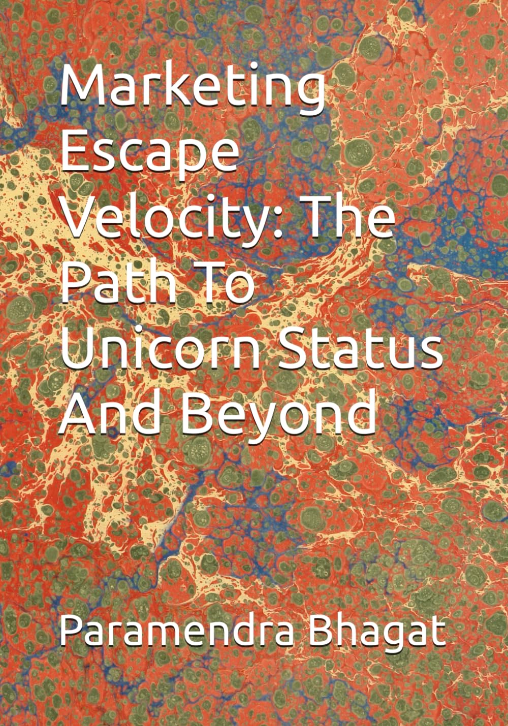 Marketing Escape Velocity: The Path To Unicorn Status And Beyond
