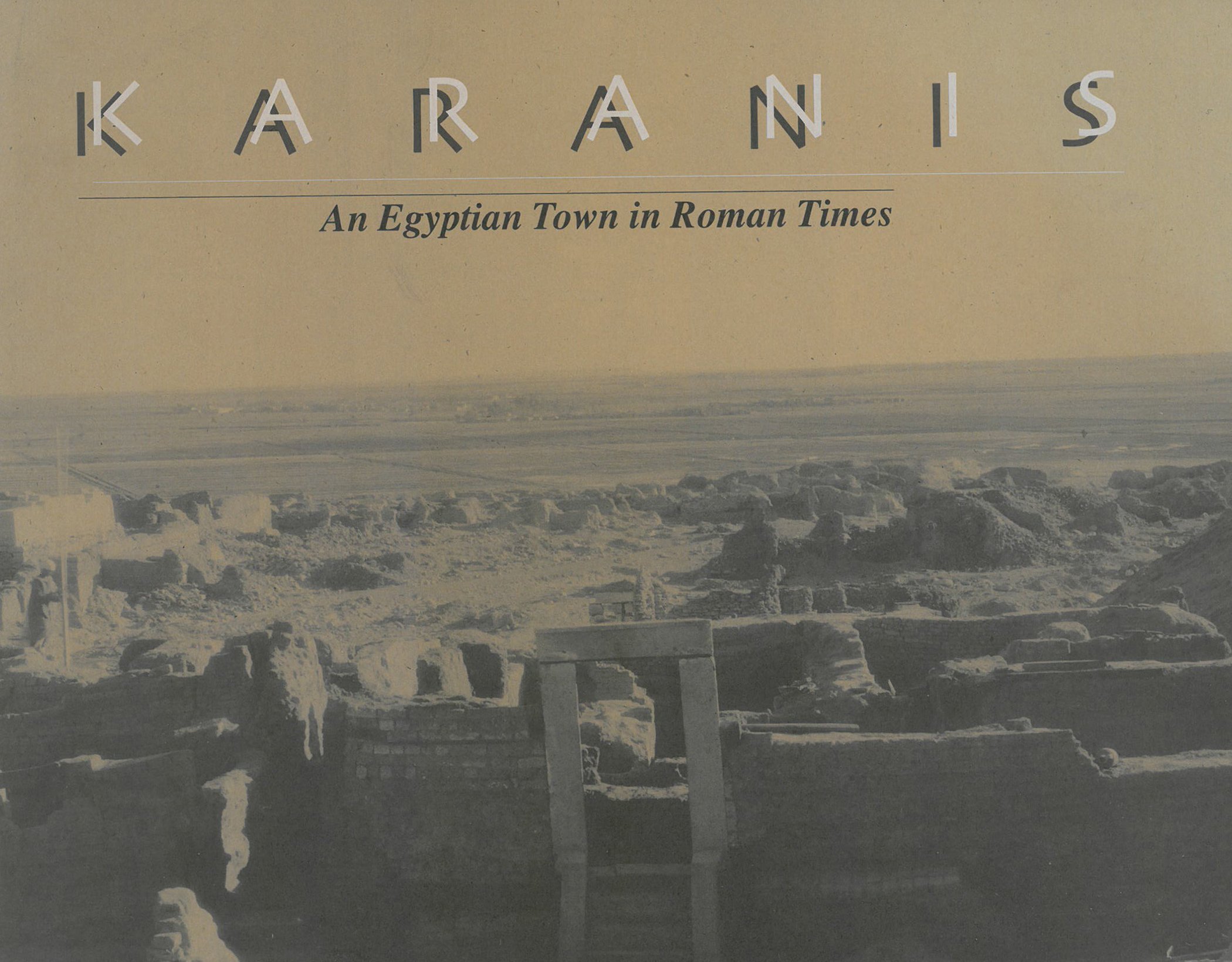 Karanis, An Egyptian Town in Roman Times: Discoveries of the University of Michigan Expedition to Egypt (1924-1935) (Kelsey Museum Publication)