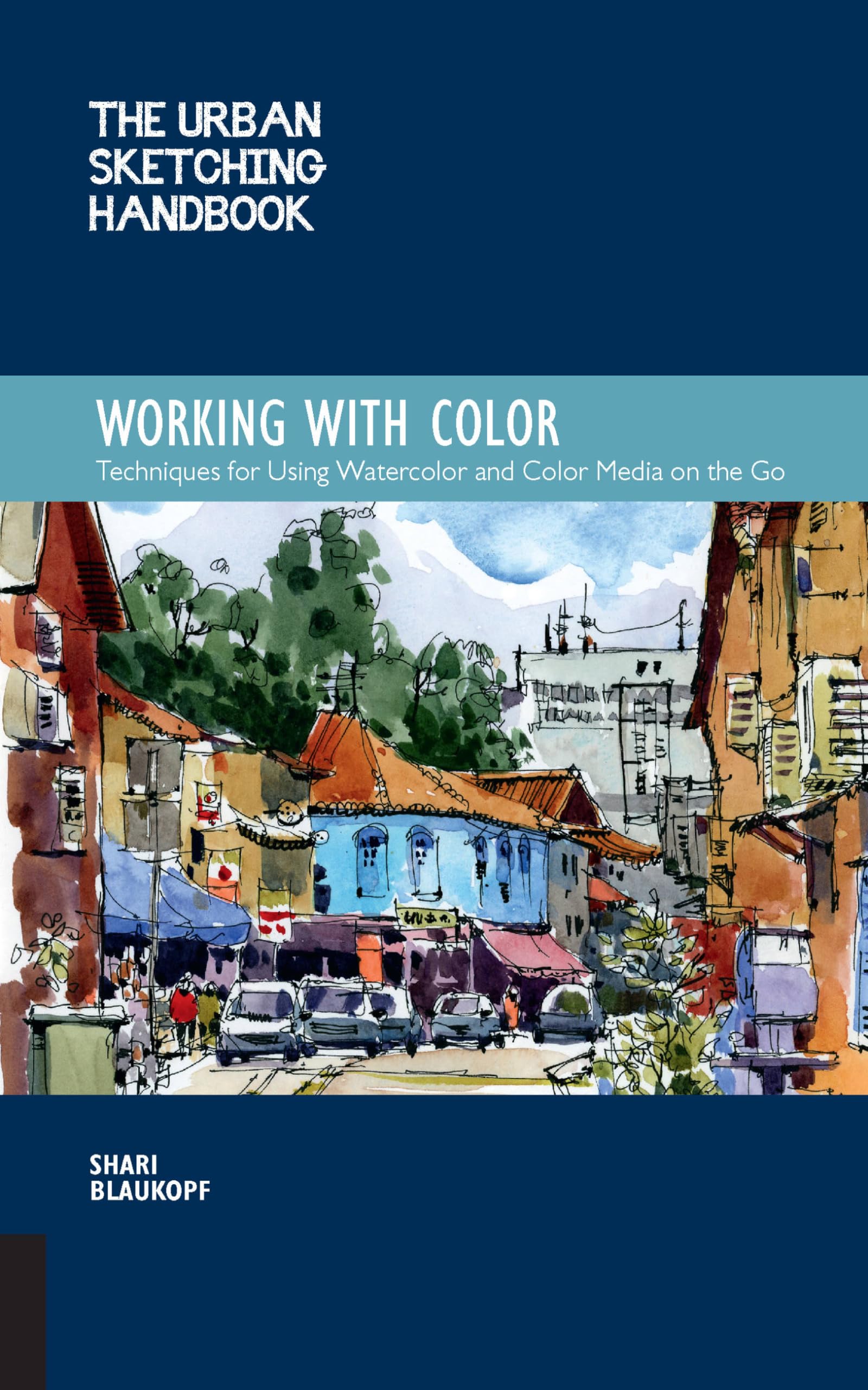 The Urban Sketching Handbook Working with Color Volume 7