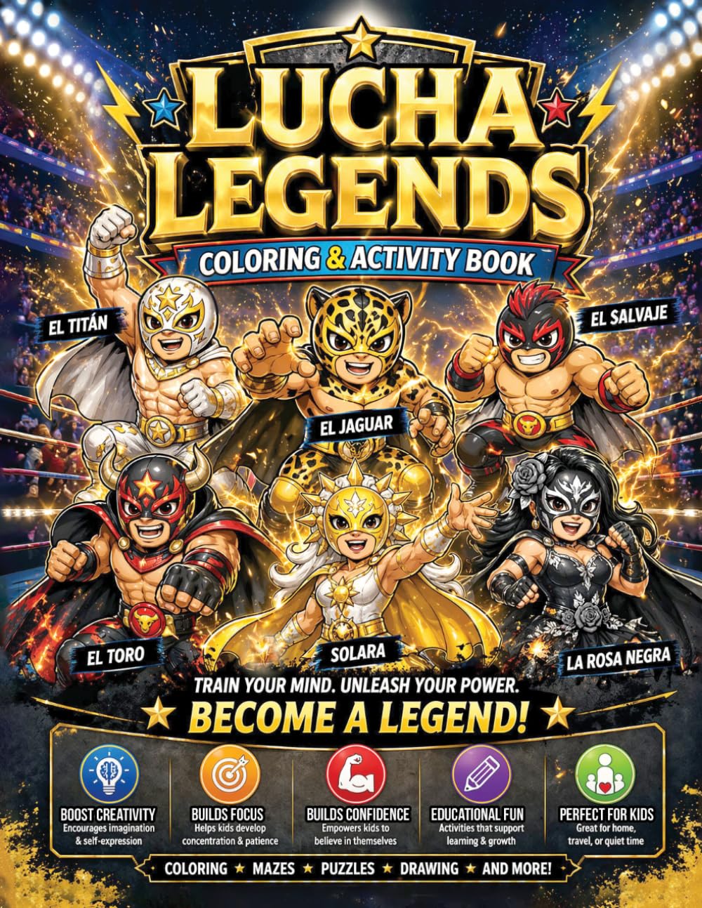Lucha Legends Coloring & Activity Book for Kids Ages 4–8: Boost Creativity, Build Focus & Inspire Confidence Through Fun Learning Activities