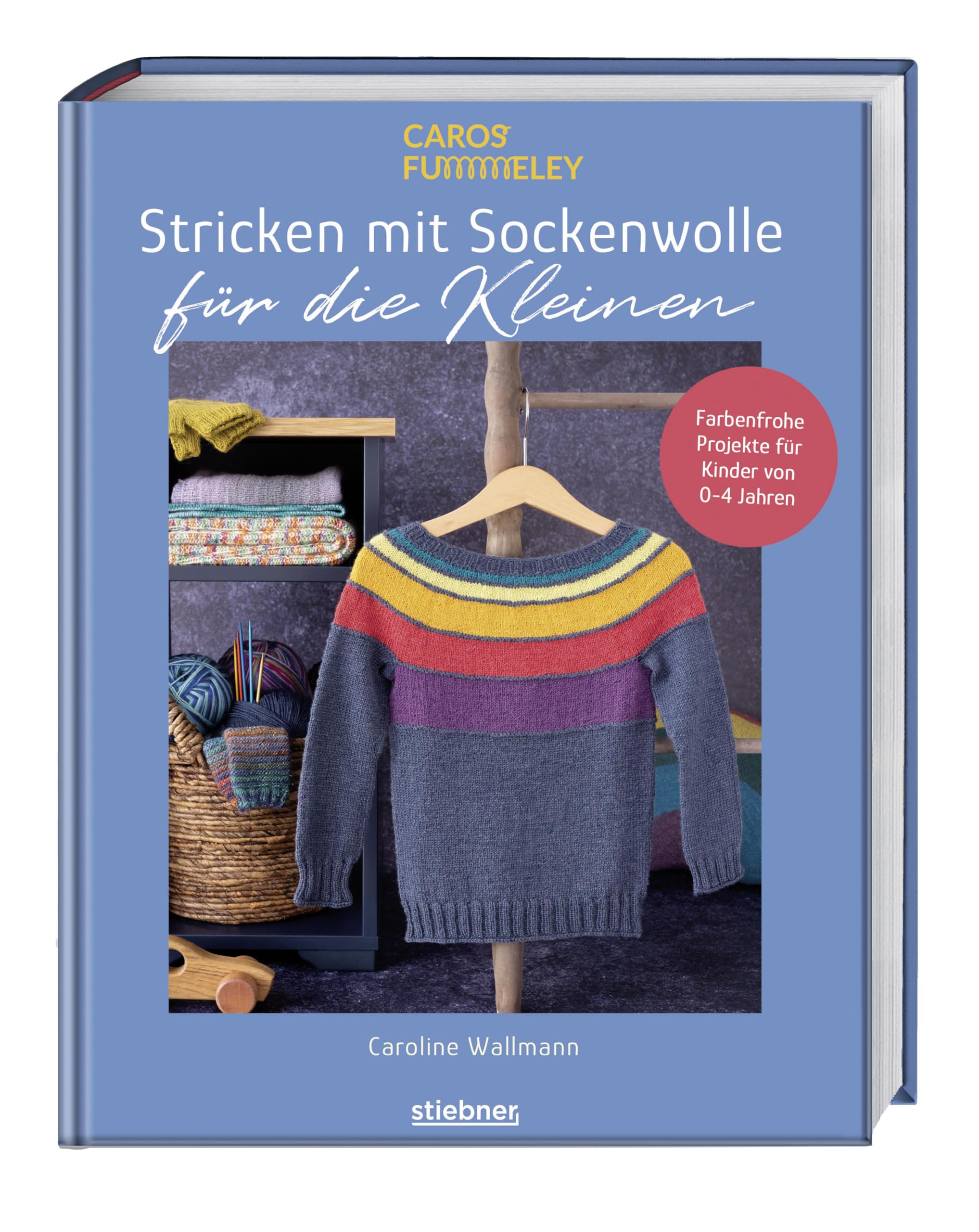 Stricken mit Sockenwolle für die Kleinen: Farbenfrohe Projekte für Kinder von 0 - 4 Jahren. Strickideen für Babys und Strick für Kinder mit 4-fädiger Sockenwolle. Stricken für Anfänger leicht gemacht