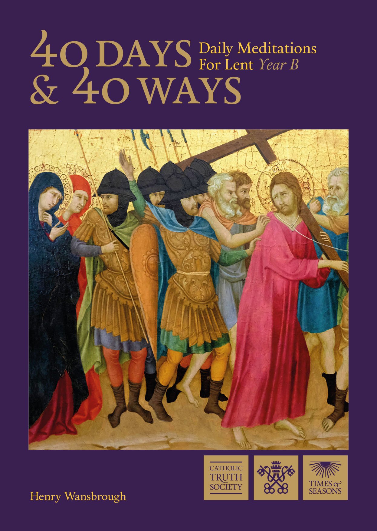 Buy 40 Days and 40 Ways: Daily Meditations for Lent - Year B — BookShops.in
