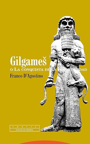 Gilgames O La Conquista De La Inmortalidad (PLIEGOS DE ORIENTE)