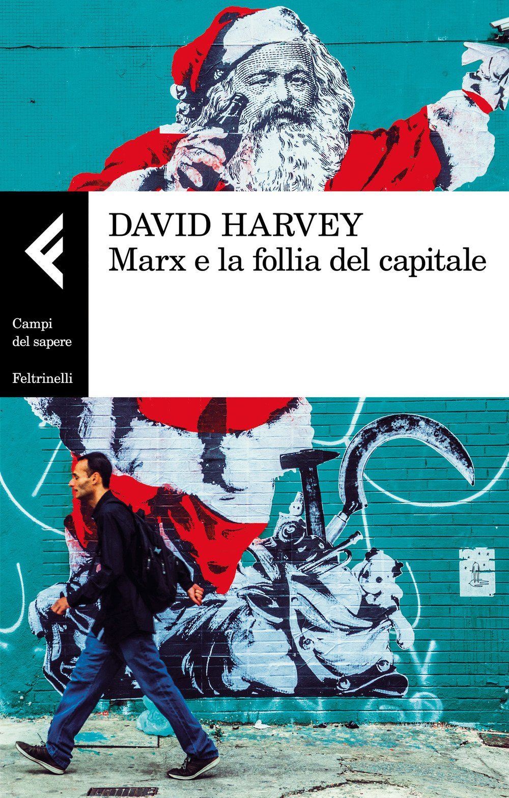 Feltrinelli DAVID HARVEY, MARX E LA FOLLIA
