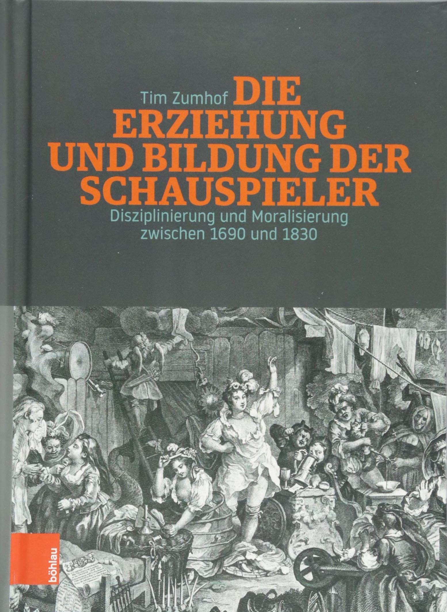 Die Erziehung Und Bildung Der Schauspieler: Disziplinierung Und Moralisierung Zwischen 1690 Und 1830 (German Edition)
