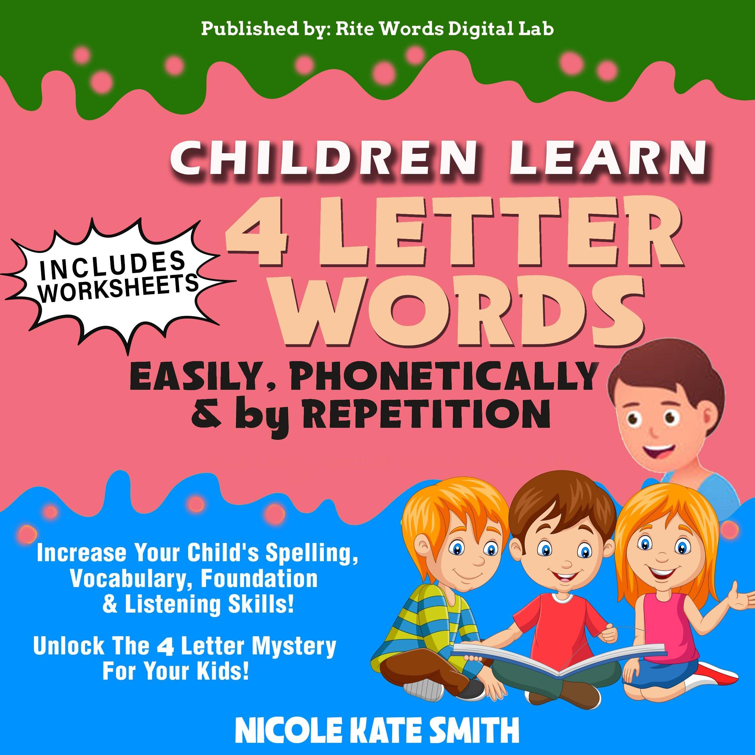 Children Learn 4 Letter Words. Easily, Phonetically, & by Repetition