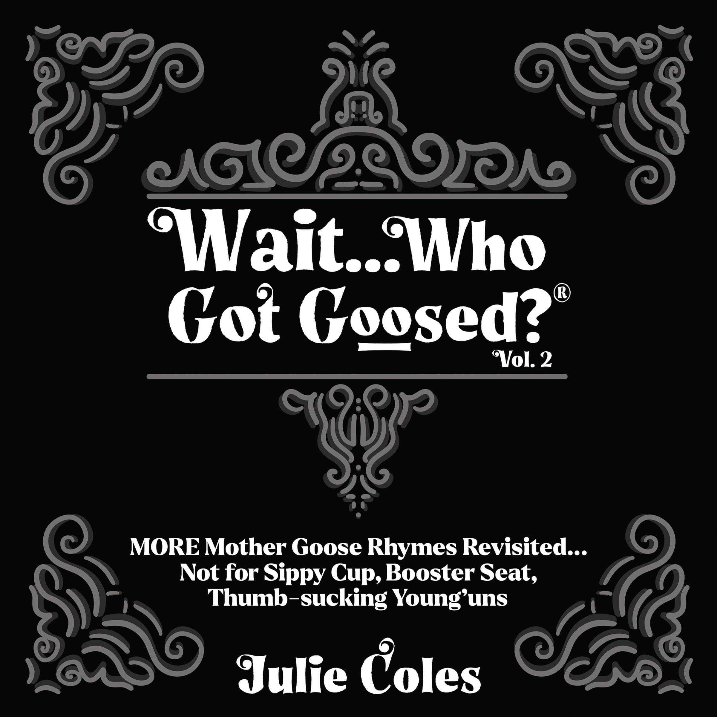 Wait...Who Got Goosed™, Vol. 2