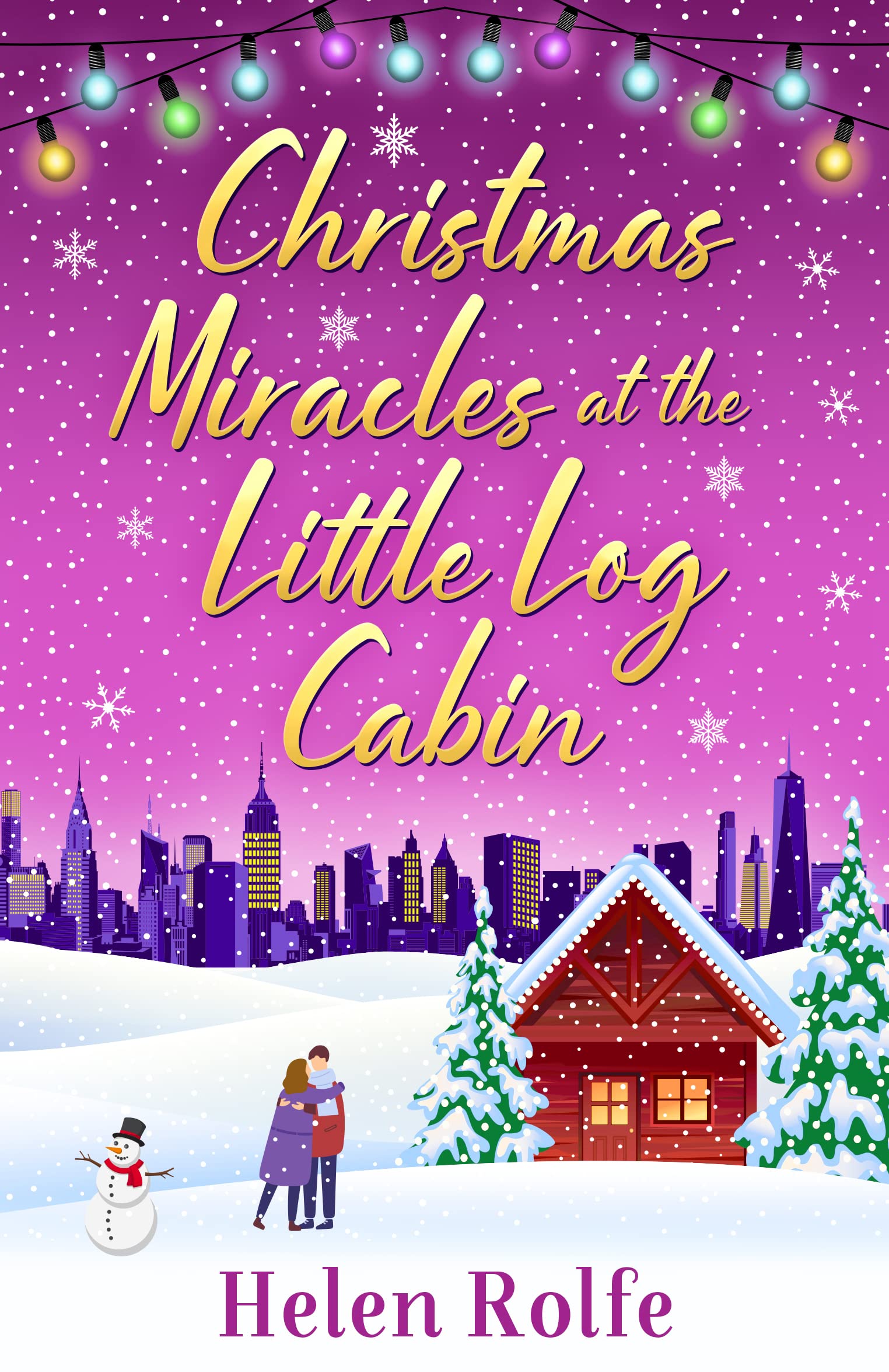 Christmas Miracles at the Little Log Cabin: A heartwarming, feel-good festive read from Helen Rolfe (New York Ever After Book 4)