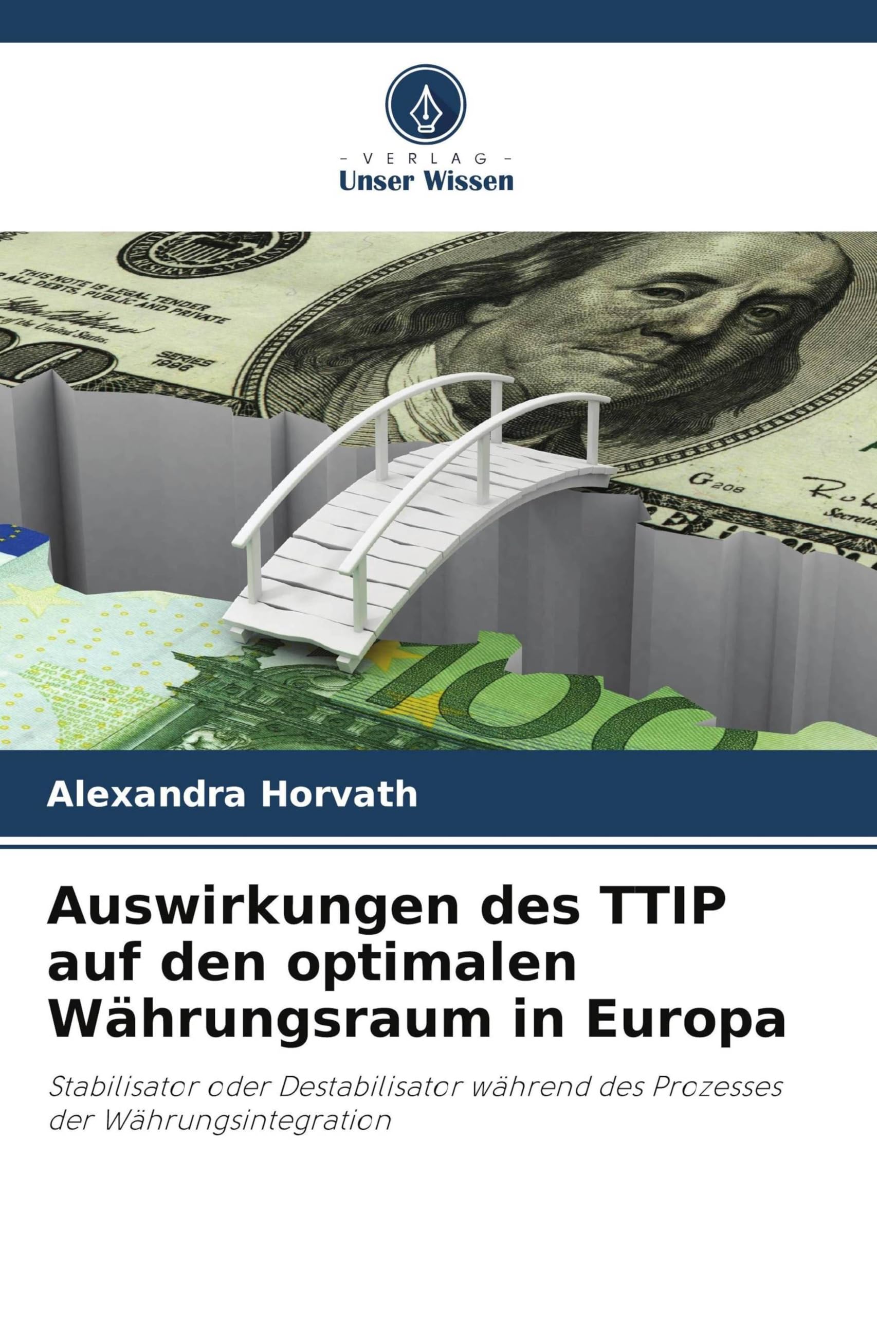 Auswirkungen des TTIP auf den optimalen Währungsraum in Europa: Stabilisator oder Destabilisator während des Prozesses der Währungsintegration