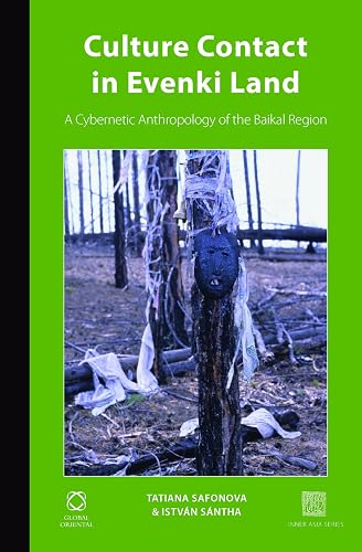 Culture Contact in Evenki Land: A Cybernetic Anthropology of the Baikal Region (Inner Asia Book Series, 7)