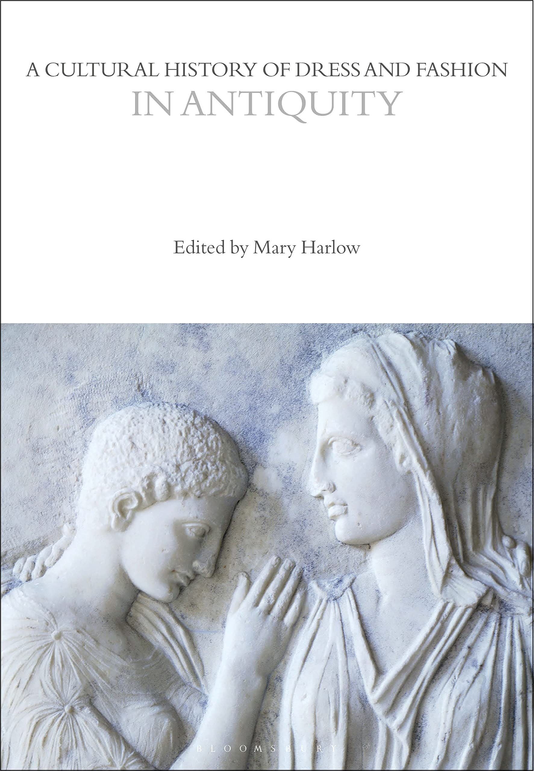 A Cultural History of Dress and Fashion in Antiquity by Mary ... - 9781350204720
