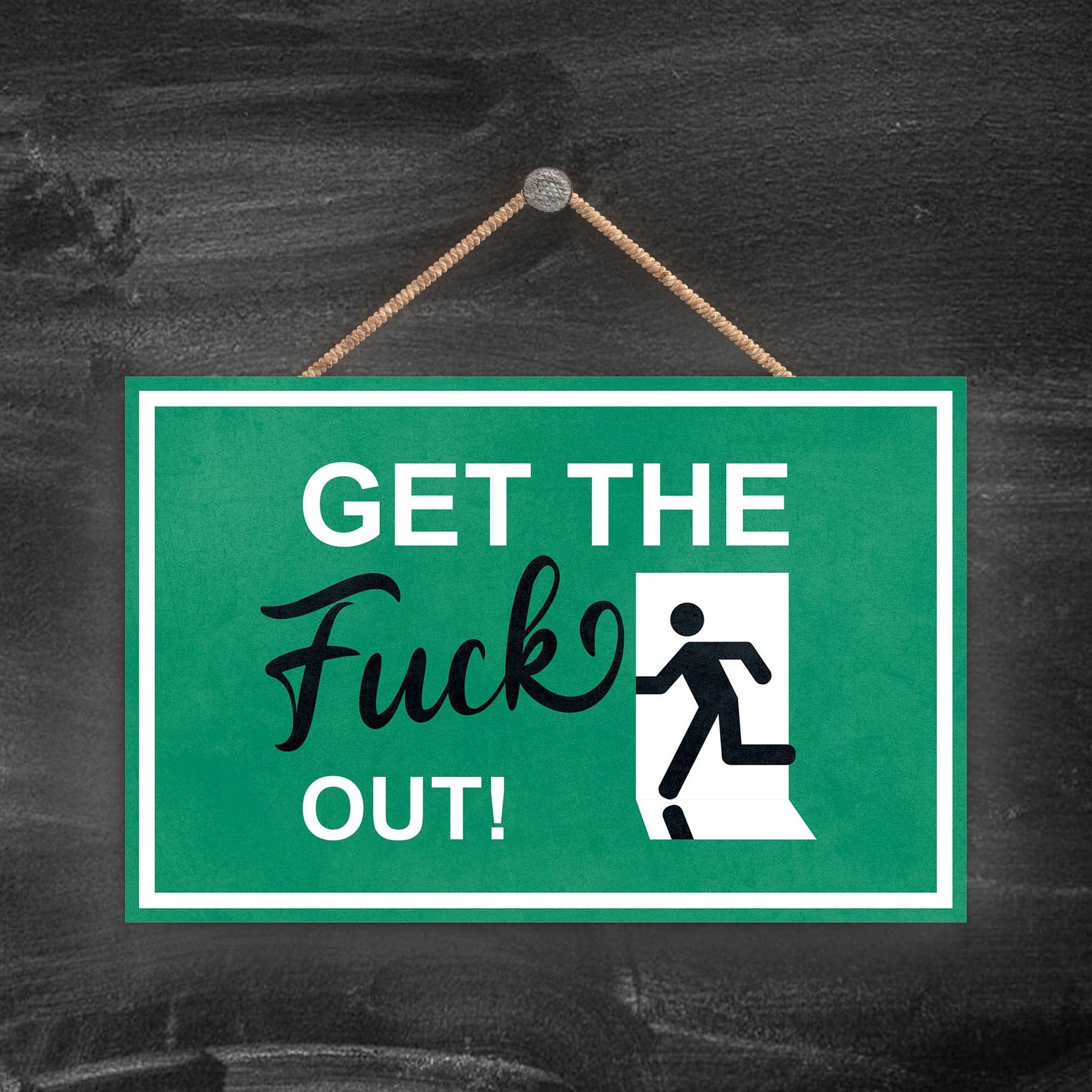 Global Designs Get The Fuck Out, Stick Man Green Exit Sign On A Hangning Wooden Plaque