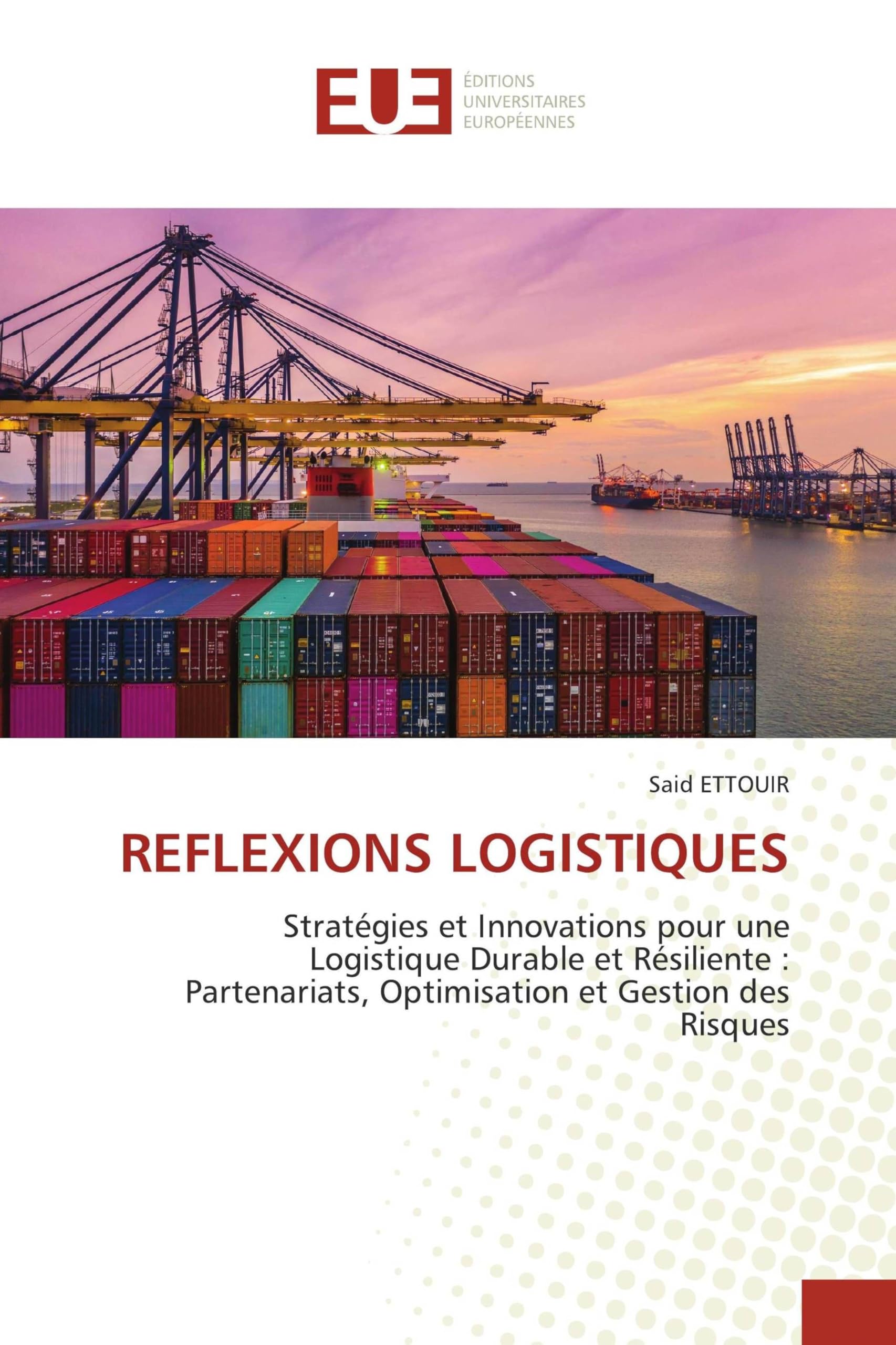 Reflexions Logistiques: Stratégies et Innovations pour uneLogistique Durable et Résiliente :Partenariats, Optimisation et Gestion desRisques