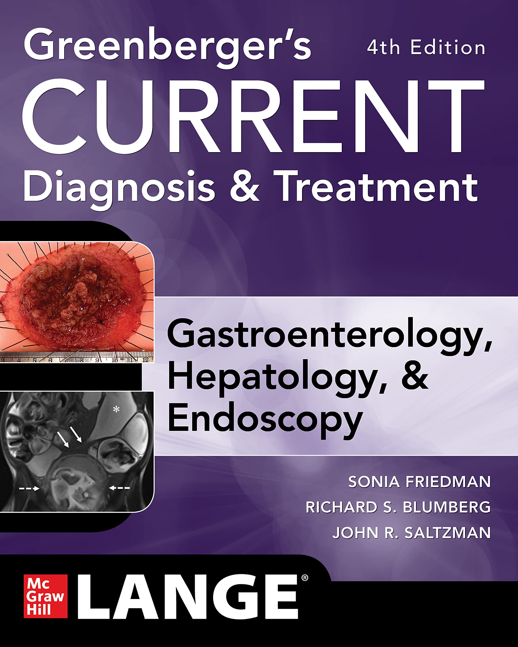 Greenberger's CURRENT Diagnosis & Treatment Gastroenterology, Hepatology, & Endoscopy, Fourth Edition