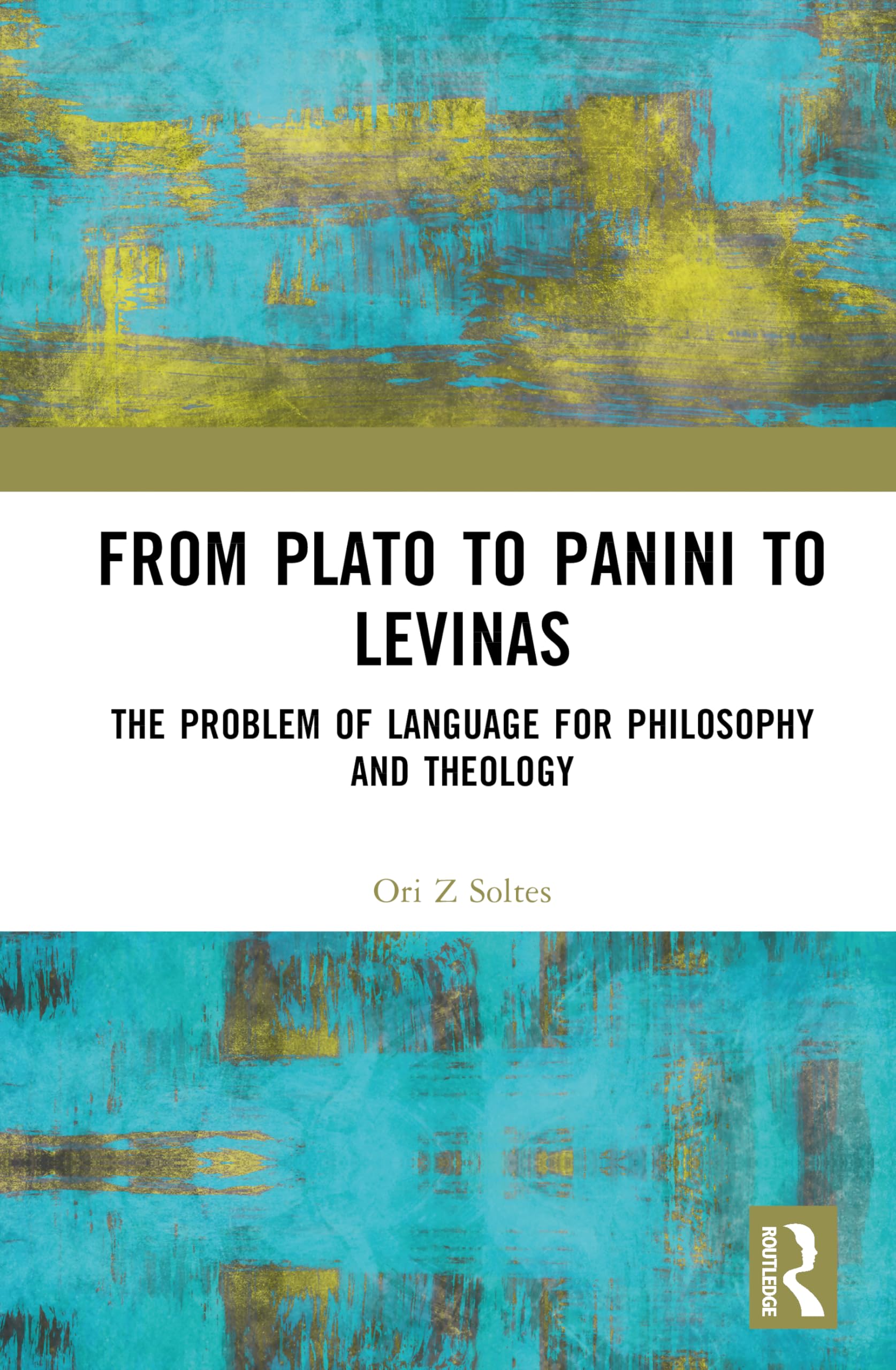 From Plato to Panini to Levinas: The Problem of Language for Philosophy and Theology