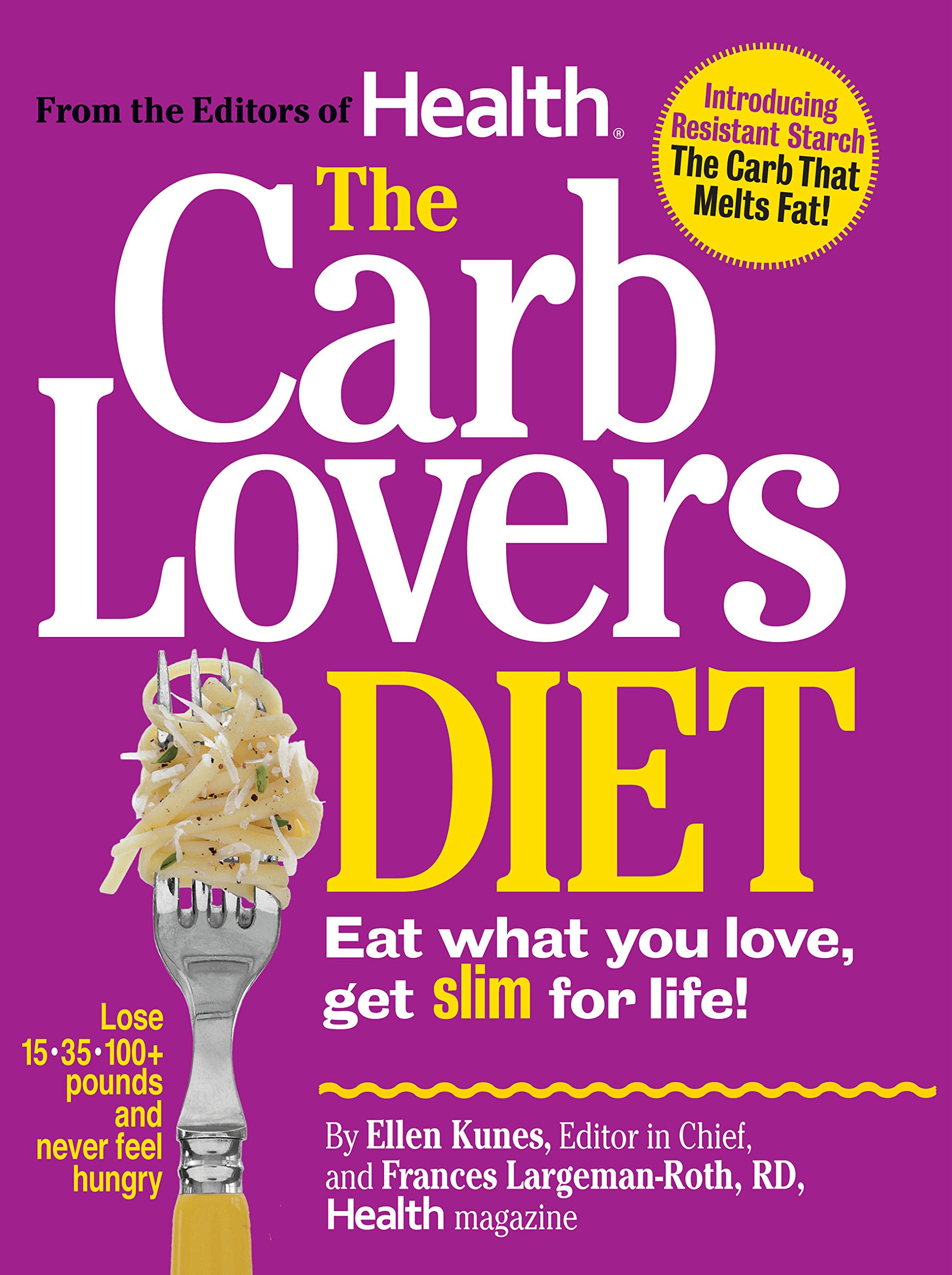 The Carb Lovers Diet: Eat What You Love, Get Slim for Life!