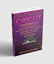 CRICUT: 3 BOOKS IN 1: : cricut project ideas + cricut for beginners + cricut design space. The complete cricut bible to be a cricut machine expert. Follow the structured path you w