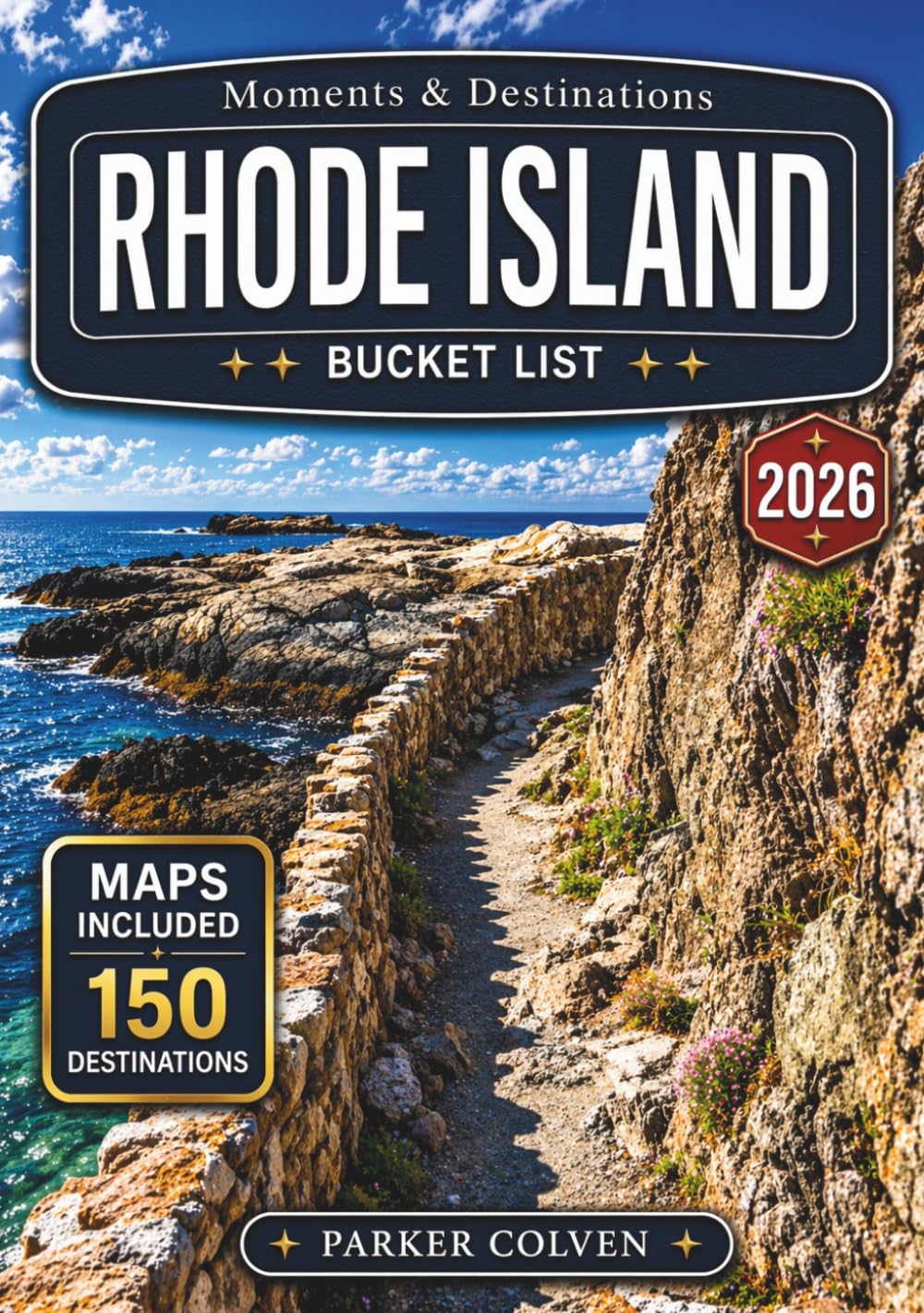 Rhode Island Bucket List: Discover 150 Oceanfront Walks, Newport Mansions, Seaside Villages, Lighthouse Views, Coastal Hidden Gems, and Charming New England Maritime Adventures