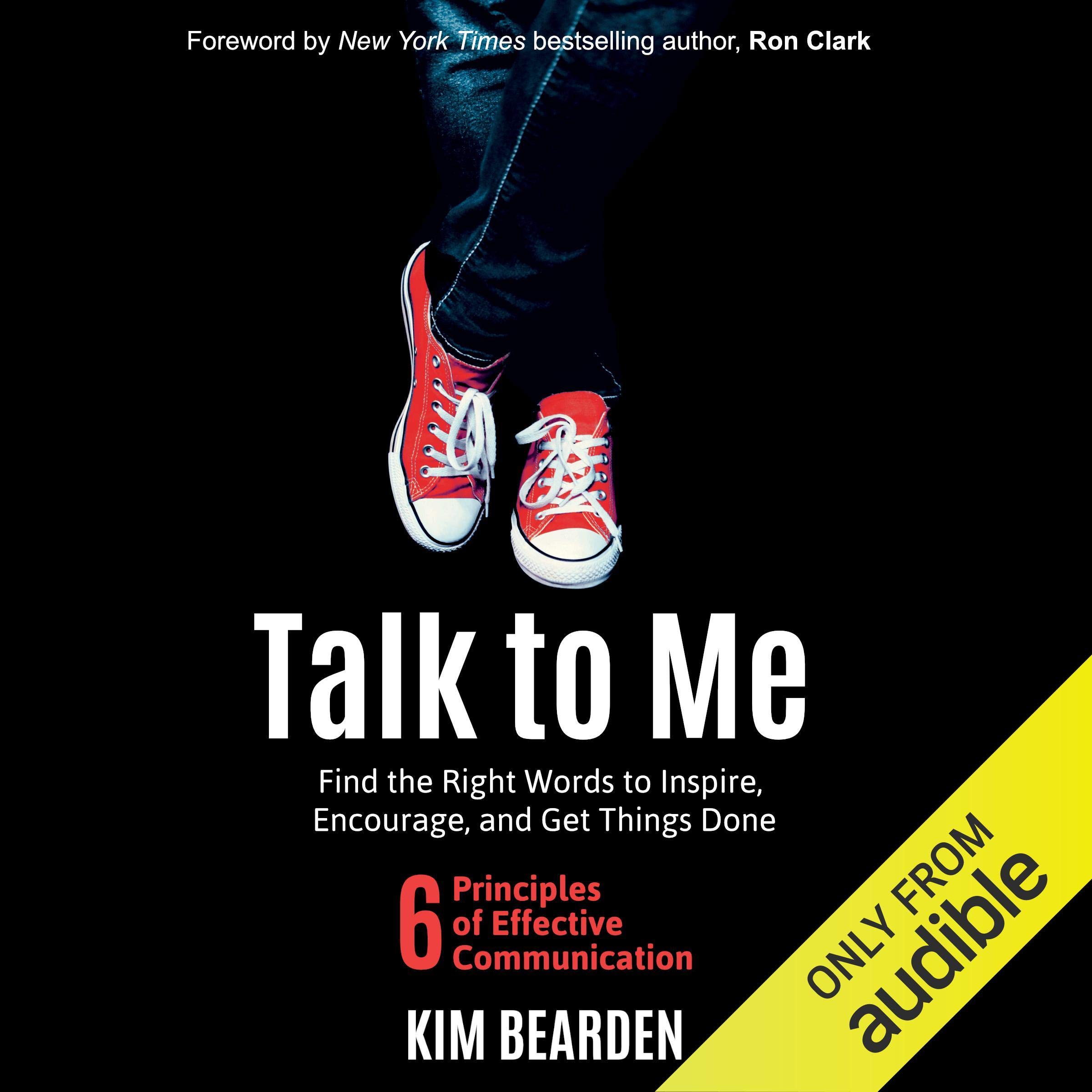 Talk to Me: Find the Right Words to Inspire, Encourage, and Get Things Done