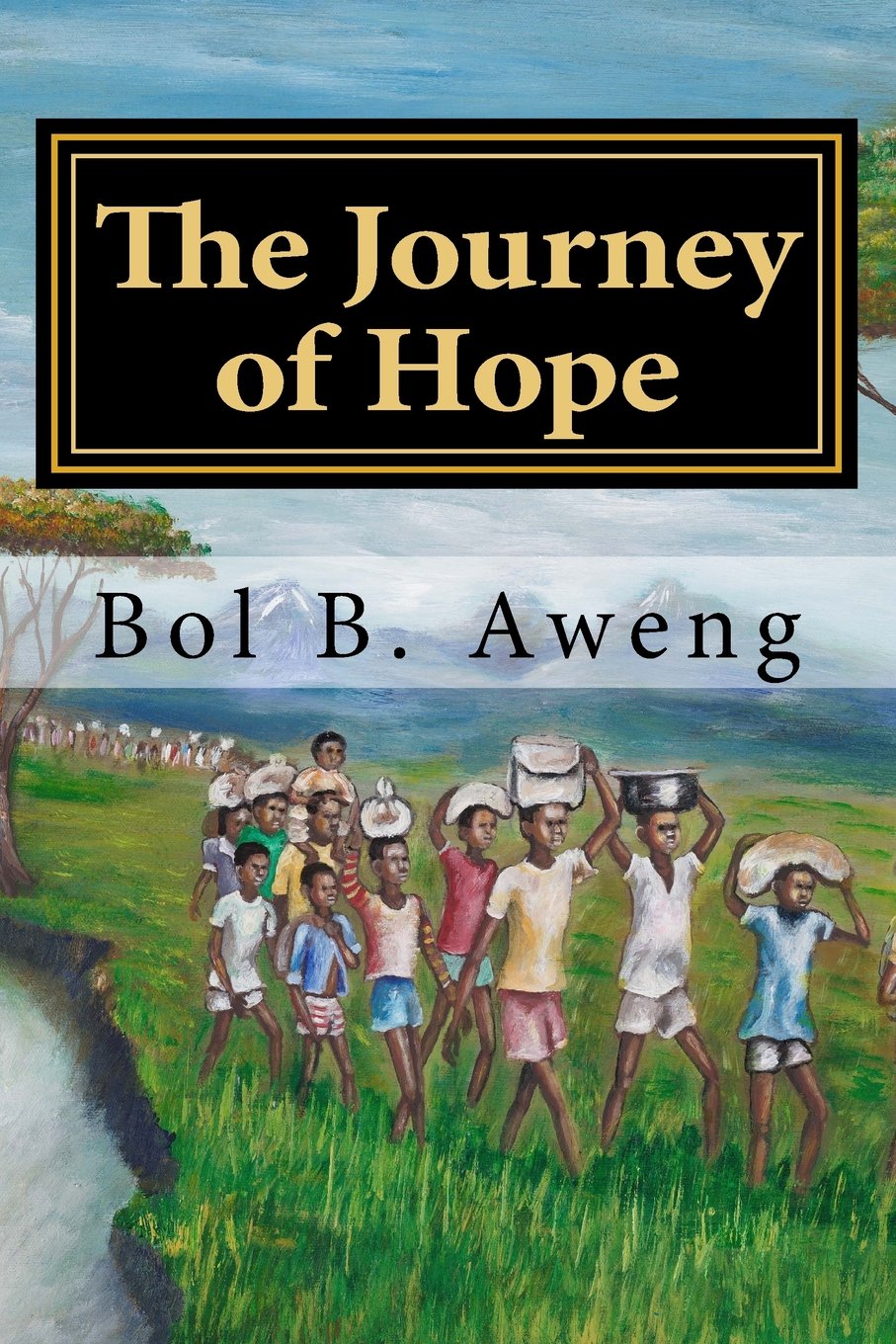 The Journey of Hope: Volume 1 (Lost Boy of Sudan)