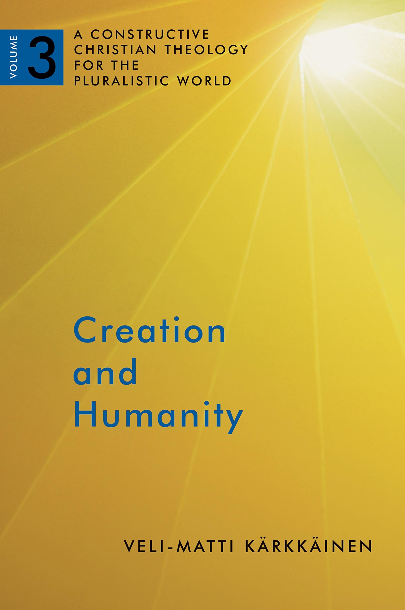 Creation and Humanity, Vol. 3 (A Constructive Christian Theology for the Pluralistic World)