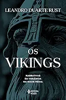 Os Vikings: Narrativas da violência na Idade Média