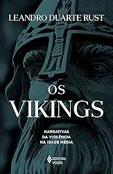 Os Vikings: Narrativas da violência na Idade Média