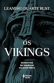 Os Vikings: Narrativas da violência na Idade Média