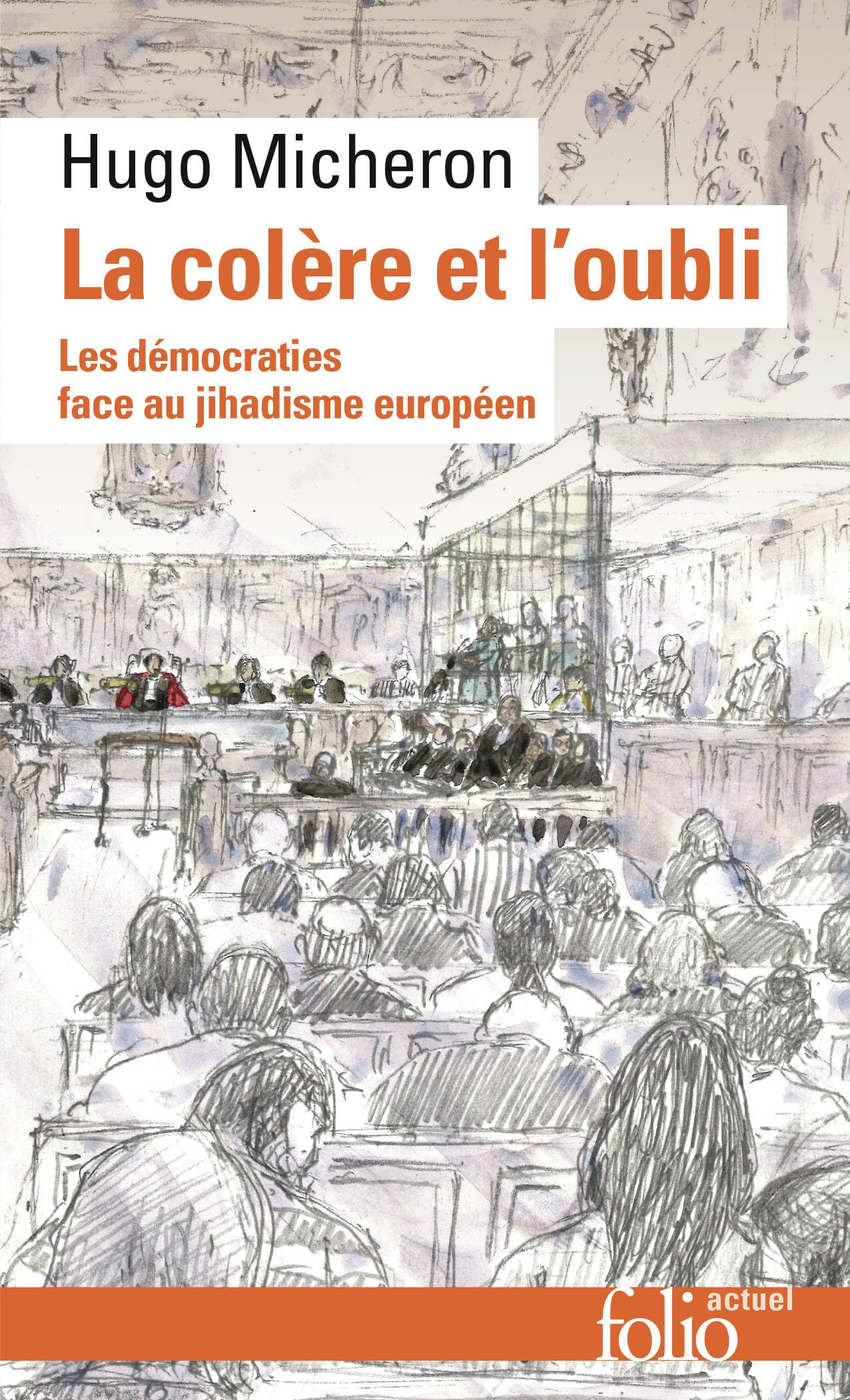 La colère et l'oubli: Les démocraties face au jihadisme européen