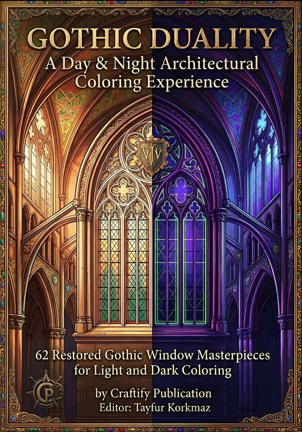 Gothic Duality: A Day & Night Architectural Coloring Experience. 62 Restored Gothic Window Masterpieces for Light and Dark Coloring. (Medieval Gothic ... Plates for Glow in Dark Midnight Coloring)