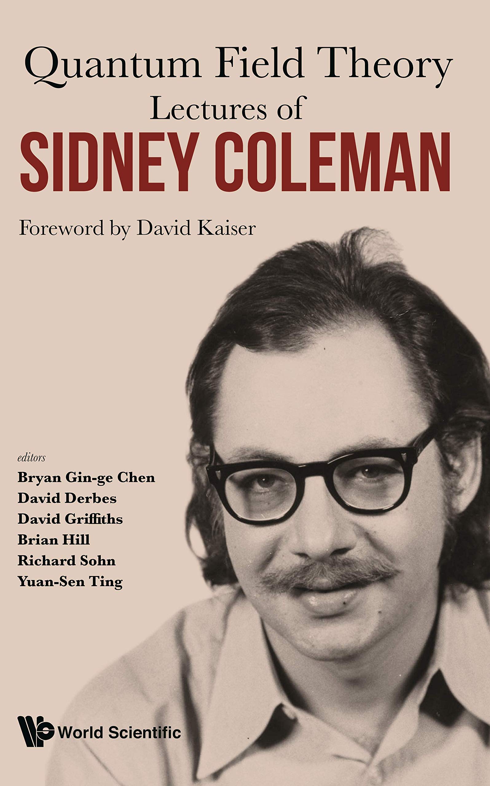 Lectures Of Sidney Coleman On Quantum Field Theory: Foreword By David Kaiser (English Edition)