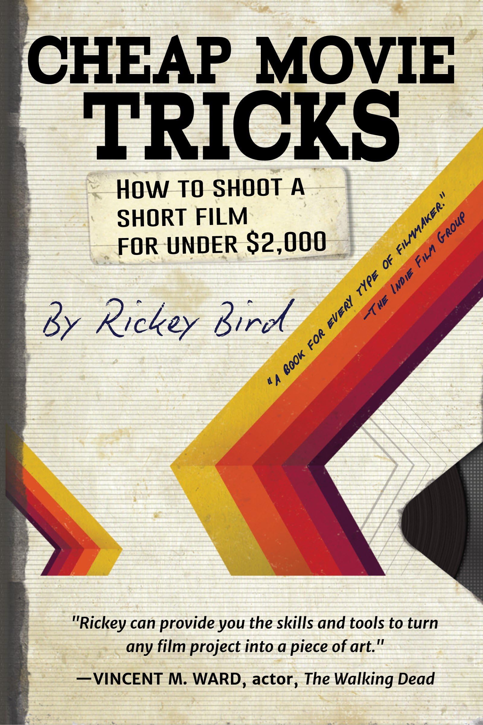 Cheap Movie Tricks: How To Shoot A Short Film For Under $2,000 (Filmmaker gift) Paperback – Illustrated, 8 Jun. 2017