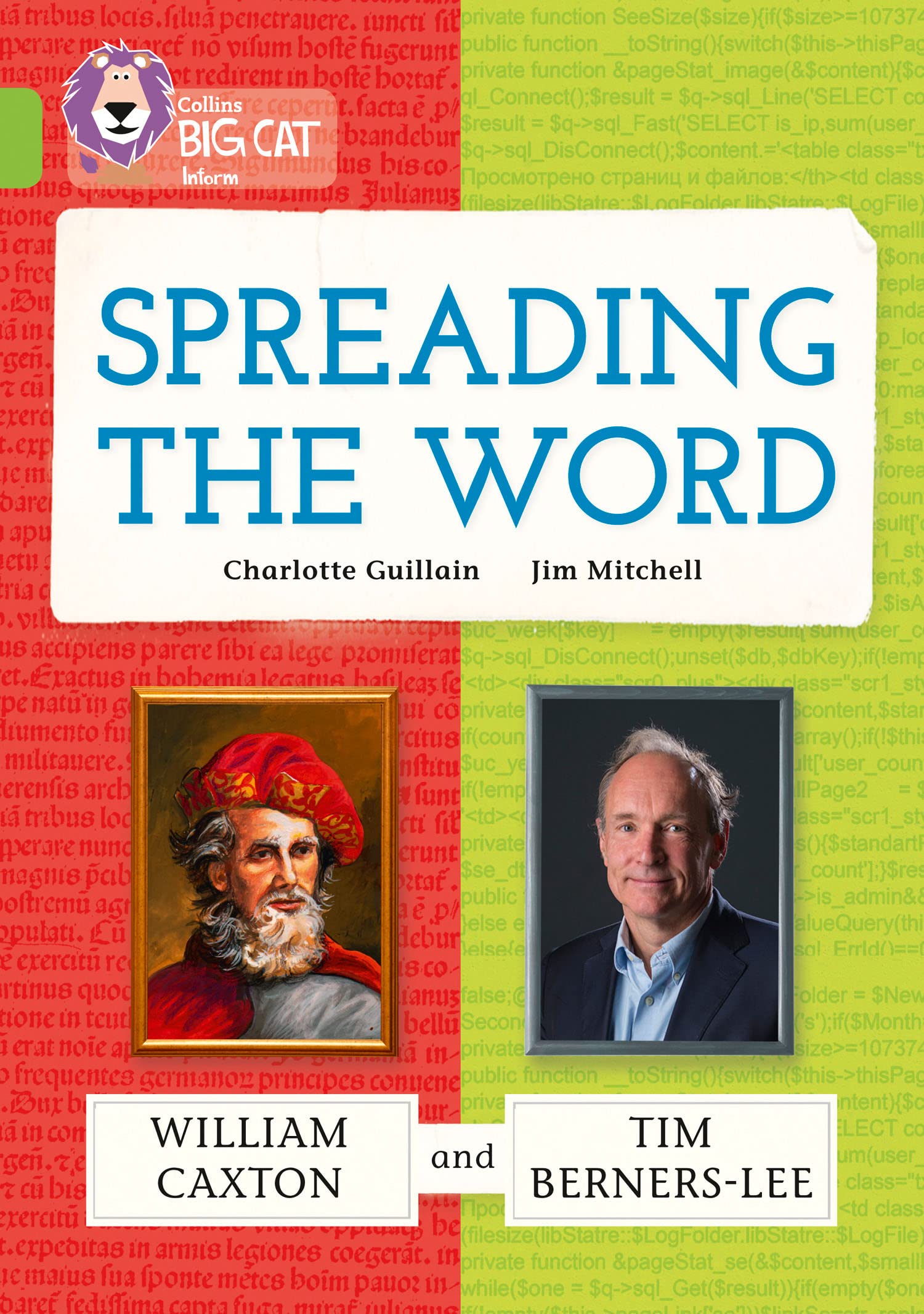 Spreading the Word: William Caxton and Tim Berners-Lee by Charlotte Guillain