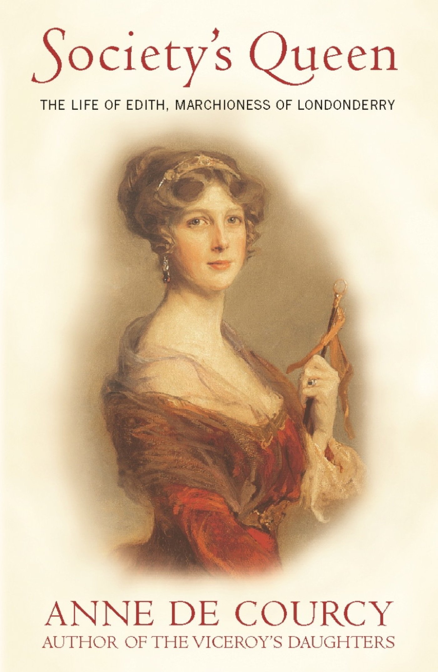 Society's Queen: The Life of Edith, Marchioness of Londonderry