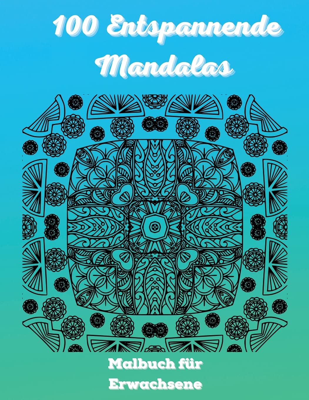 100 Entspannende Mandalas Malbuch für Erwachsene: Easy Anti Stress Färbung Bilder für Erwachsene 2021| Erstaunliche Mandalas Design für Stressabbau und Meditation Taschenbuch