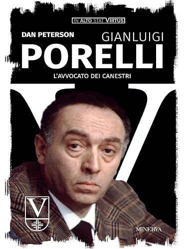 Gianluigi Porelli: L'avvocato dei canestri (In alto stat Virtus Vol. 3) (Italian Edition)