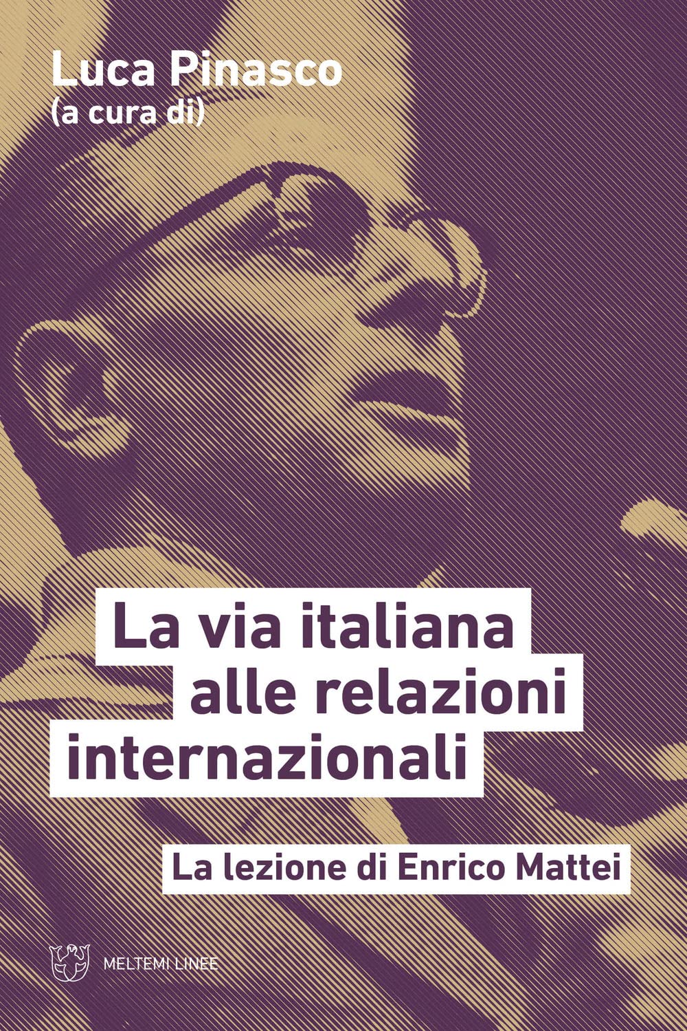 La Via Italiana Alle Relazioni Internazionali. La Lezione Di Enrico Mattei - 4