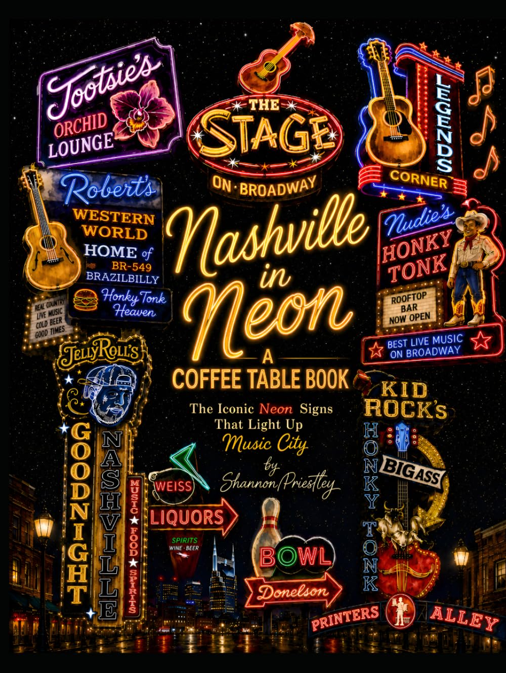 Nashville in Neon: A Coffee Table Book: The Iconic Neon Signs That Light Up Music City